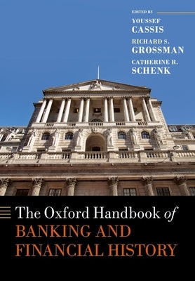 The Oxford Handbook of Banking and Financial History by Cassis, Youssef