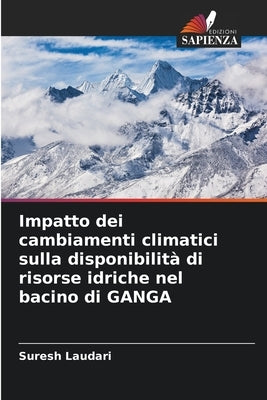 Impatto dei cambiamenti climatici sulla disponibilità di risorse idriche nel bacino di GANGA by Laudari, Suresh