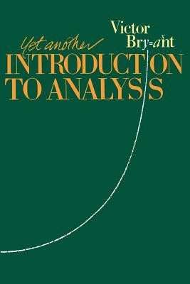 Yet Another Introduction to Analysis by Bryant, Victor