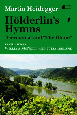 Hölderlin's Hymns Germania and the Rhine by Heidegger, Martin