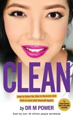 Clean: How to Sober Up, Stay in Recovery and Fall in Love with Yourself Again by Power, Maria