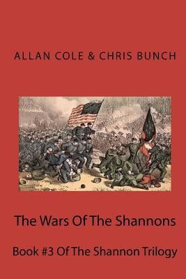 The Wars Of The Shannons: Book #3 Of The Shannon Trilogy by Bunch, Chris
