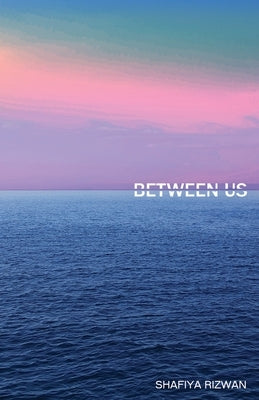 Between Us by Rizwan, Shafiya