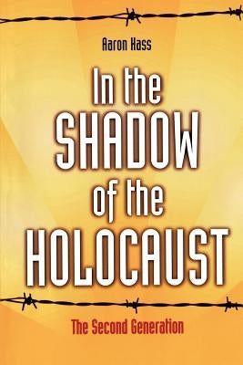 In the Shadow of the Holocaust: The Second Generation by Hass, Aaron