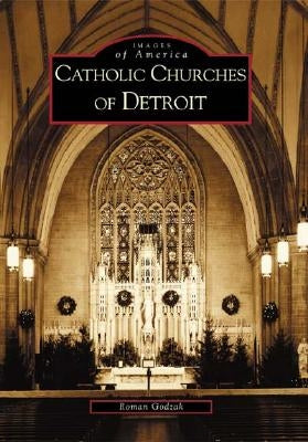 Catholic Churches of Detroit by Godzak, Roman