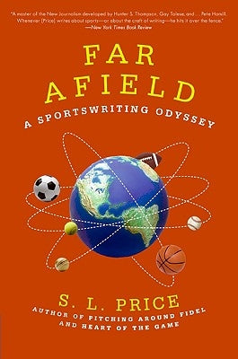 Far Afield: A Sportswriting Odyssey by Price, S. L.
