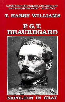 P. G. T. Beauregard: Napoleon in Gray by Williams, T. Harry