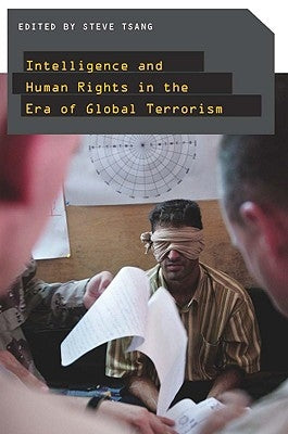 Intelligence and Human Rights in the Era of Global Terrorism by Tsang, Steve