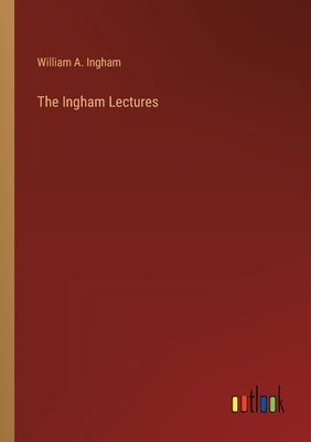 The Ingham Lectures by Ingham, William A.