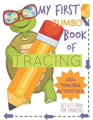 My First Book of Tracing Jumbo 100+Tracing Activities Activity Book for Toddlers: Beginning Tracing Book for Handwriting Skills Pencil Control and Fin by Books, Busy Hands