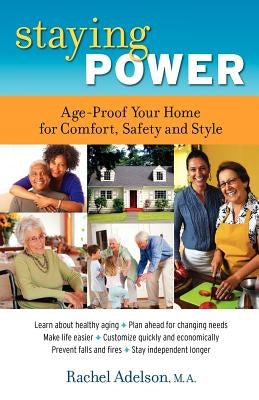 Staying Power: Age-Proof Your Home for Comfort, Safety and Style by Adelson, Rachel