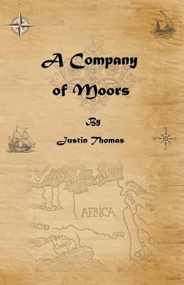 A Company of Moors by Thomas, Justin