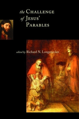 The Challenge of Jesus' Parables by Longenecker, Richard N.