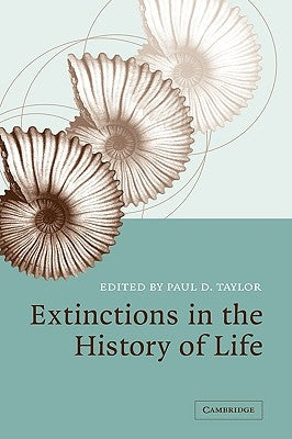 Extinctions in the History of Life by Taylor, Paul D.