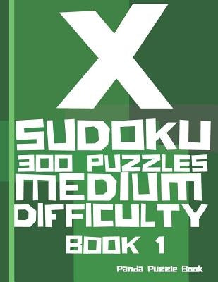 X Sudoku - 300 Puzzles Medium Difficulty - Book 1: Sudoku Variations - Sudoku X Puzzle Books by Book, Panda Puzzle