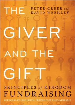 The Giver and the Gift: Principles of Kingdom Fundraising by Greer, Peter