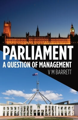 Parliament: A Question of Management by Barrett, V. M.