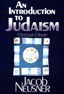 An Introduction to Judaism: A Textbook and Reader by Neusner, Jacob