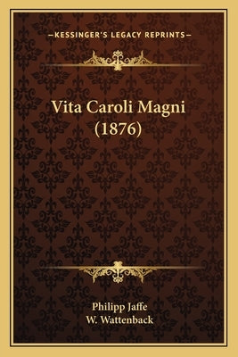Vita Caroli Magni (1876) by Jaffe, Philipp