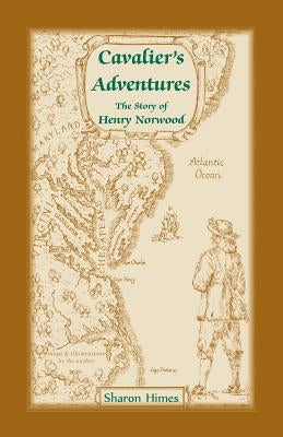 Cavalier Adventures: The Story of Henry Norwood by Himes, Sharon