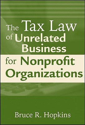 The Tax Law of Unrelated Business for Nonprofit Organizations by Hopkins, Bruce R.