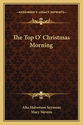 The Top O' Christmas Morning by Seymour, Alta Halverson
