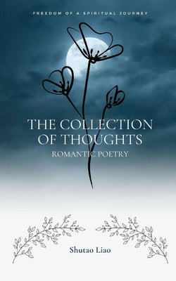 The Collection of Thoughts: Romantic Poetry by Liao, Shutao