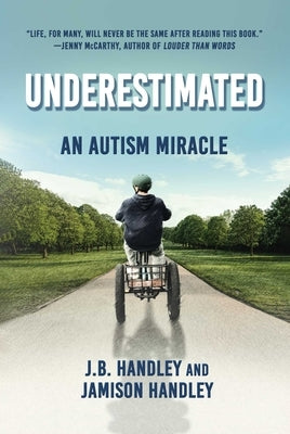 Underestimated: An Autism Miracle by Handley, J. B.