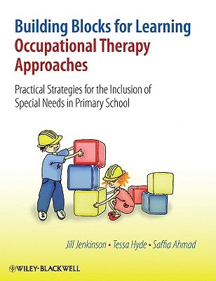 Building Blocks for Learning Occupational Therapy Approaches: Practical Strategies for the Inclusion of Special Needs in Primary School by Jenkinson, Jill