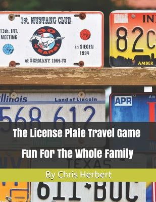 The License Plate Travel Game: Fun For The Whole Family by Herbert, Chris