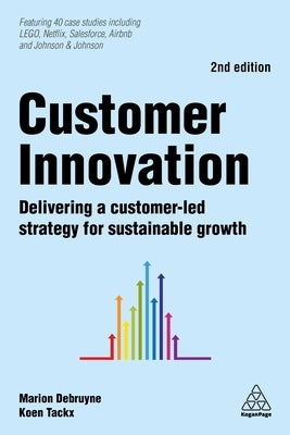 Customer Innovation: Delivering a Customer-Led Strategy for Sustainable Growth by Debruyne, Marion