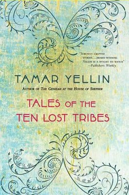 Tales of the Ten Lost Tribes by Yellin, Tamar