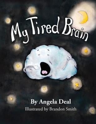 My Tired Brain: A Child's Journey to Understanding Sleep Apnea by Smith, Brandon