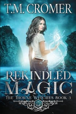 Rekindled Magic by Cromer, T. M.