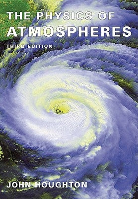 The Physics of Atmospheres by Houghton, John