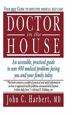 Doctor in the House: Your Best Guide to Effective Medical Self-Care by Harbert, John C.
