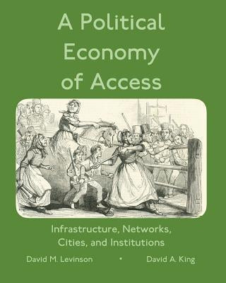 A Political Economy of Access by King, David