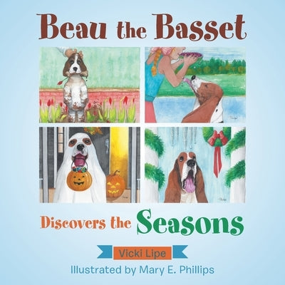Beau the Basset Discovers the Seasons by Phillips, Mary E.