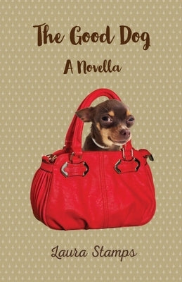 The Good Dog: A Novella by Stamps, Laura
