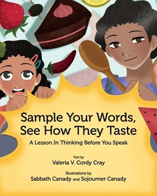 Sample Your Words, See How They Taste: A Lesson in Thinking before You Speak by Cray, Valeria