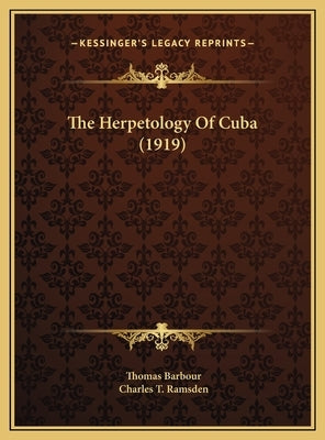 The Herpetology Of Cuba (1919) by Barbour, Thomas