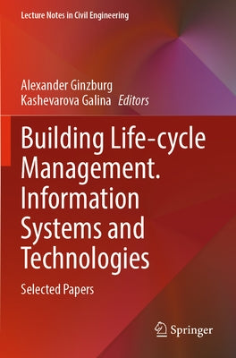 Building Life-Cycle Management. Information Systems and Technologies: Selected Papers by Ginzburg, Alexander