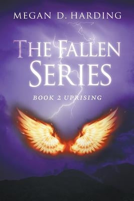 The Fallen Series: Book 2: Uprising by Harding, Megan D.