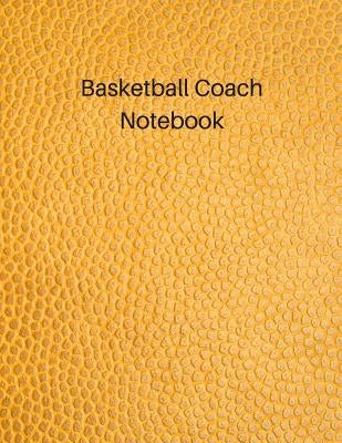 Basketball Coach Notebook: Undated Youth Coaching Notebook for Drills and Strategies by Price, Annie