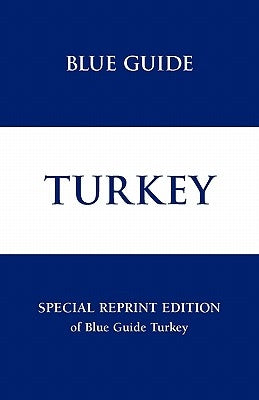 Blue Guide Turkey - Special Reprint Edition by McDonagh, Bernard