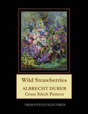 Wild Strawberries: Albrecht Durer Cross Stitch Pattern by George, Kathleen
