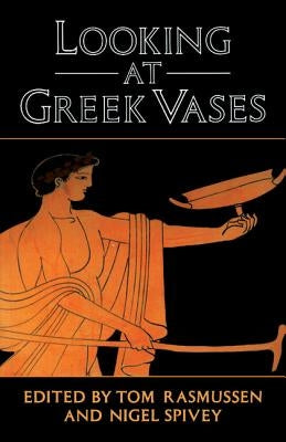 Looking at Greek Vases by Rasmussen, Tom