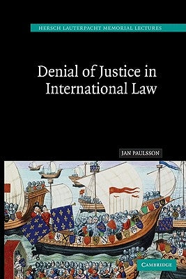 Denial of Justice in International Law by Paulsson, Jan