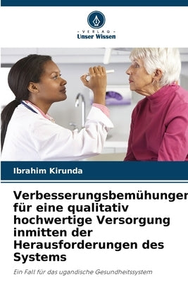 Verbesserungsbemühungen für eine qualitativ hochwertige Versorgung inmitten der Herausforderungen des Systems by Kirunda, Ibrahim