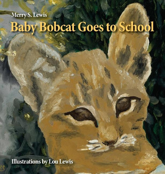 Baby Bobcat Goes to School by Lewis, Merry S.